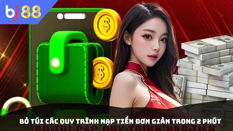 Bỏ túi các quy trình nạp tiền đơn giản trong 2 phút