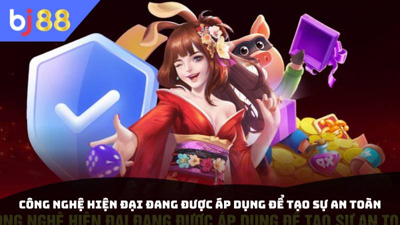 Công nghệ hiện đại đang được áp dụng để tạo sự an toàn