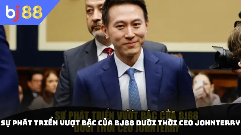 Sự phát triển vượt bậc của Bj88 dưới thời CEO Johnterry