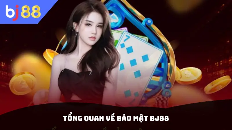 Tổng quan về bảo mật BJ88